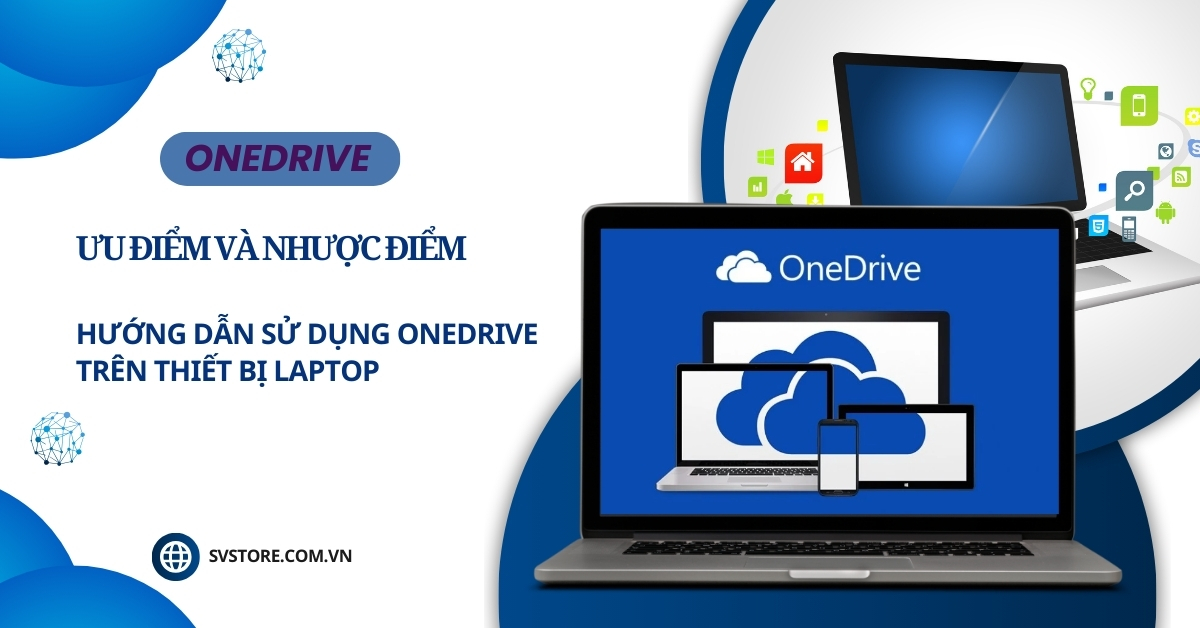 Hướng dẫn sử dụng OneDrive dễ dàng trên thiết bị máy tính 